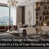 Modern Interior Design in Istanbul The Elegance of Details in a City of Ever Renewing Beauty 01 100x100