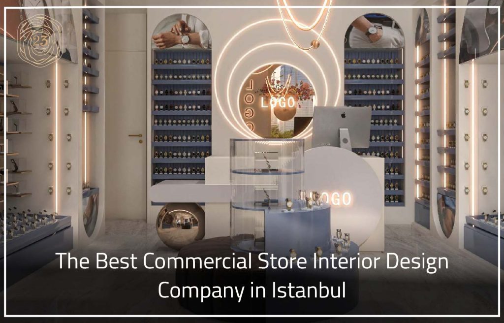 The Best Commercial Store Interior Design Company in Istanbul