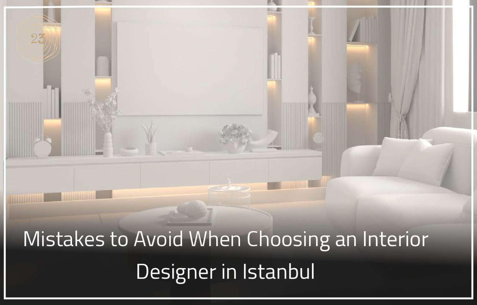 Mistakes To Avoid When Choosing An Interior Designer In Istanbul » 23 ...