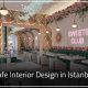 Cafe Interior Design in Istanbul