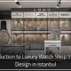 Introduction to Luxury Watch Shop Interior Design in Istanbul