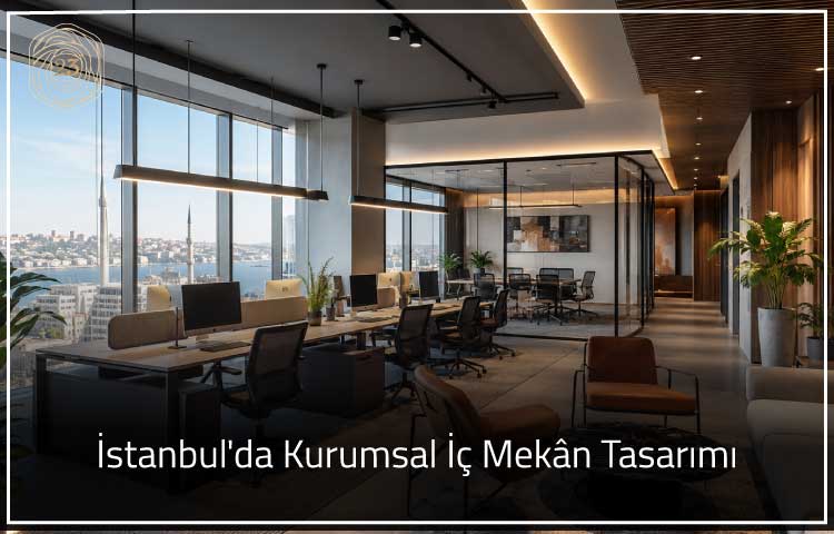 İstanbul'da Kurumsal İç Mekân Tasarımı