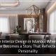 Home Interior Design in Istanbul: When Your Home Becomes a Story That Reflects Your Personality